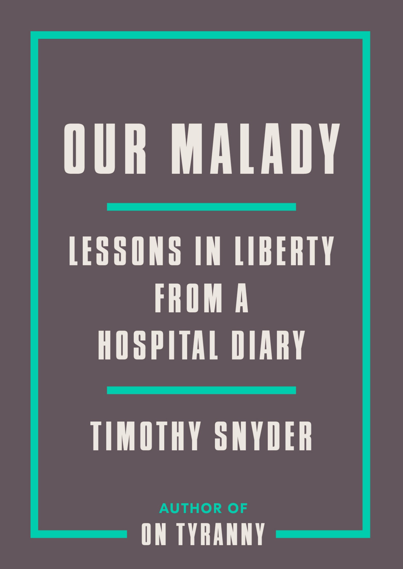 Our Malady: Lessons in Liberty From a Hospital Diary