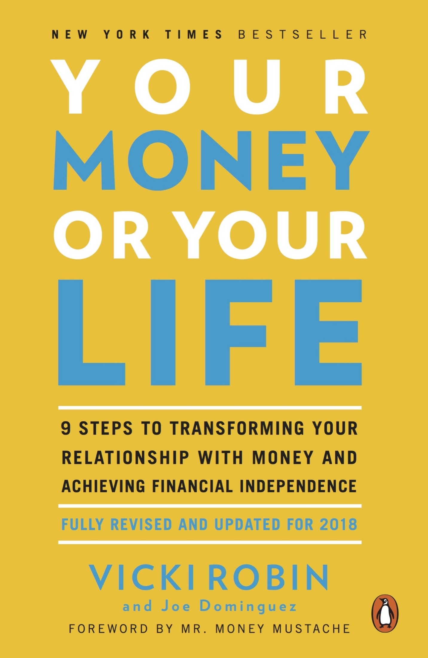 Your Money or Your Life: 9 Steps to Transforming Your Relationship With Money and Achieving Financial Independence: Fully Revised and Updated for 2018