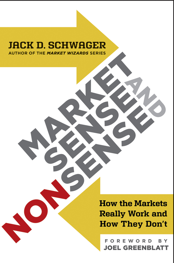 Market Sense and Nonsense: How the Markets Really Work (And How They Don't)