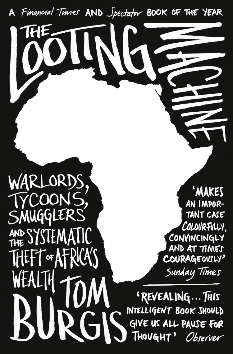 The Looting Machine: Warlords, Oligarchs, Corporations, Smugglers, and the Theft of Africa's Wealth