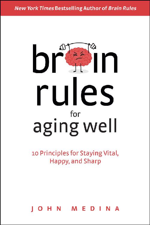 Brain Rules for Aging Well: 10 Principles for Staying Vital, Happy, and Sharp