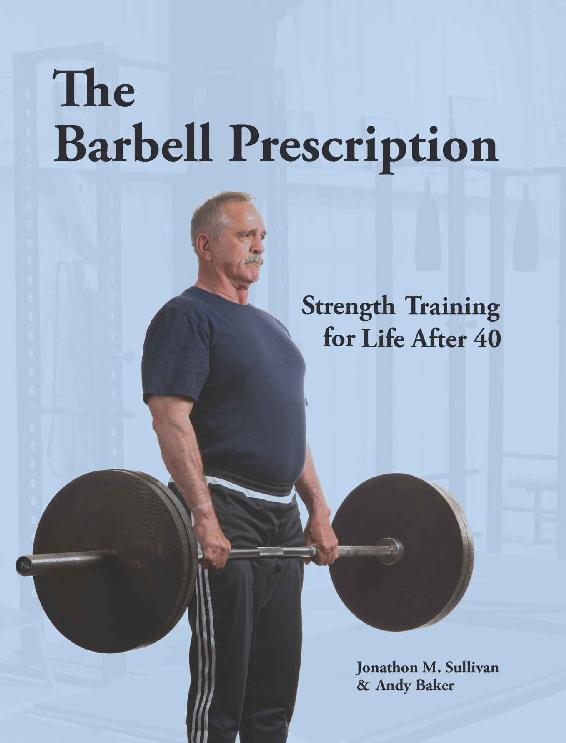 The Barbell Prescription: Strength Training for Life After Forty