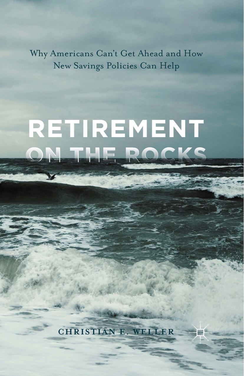 Retirement on the Rocks: Why Americans Can't Get Ahead and How New Savings Policies Can Help