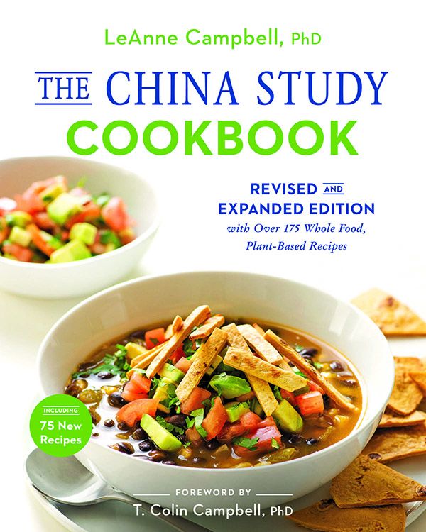 The China Study Cookbook: Revised and Expanded Edition With Over 175 Whole Food, Plant-Based Recipes