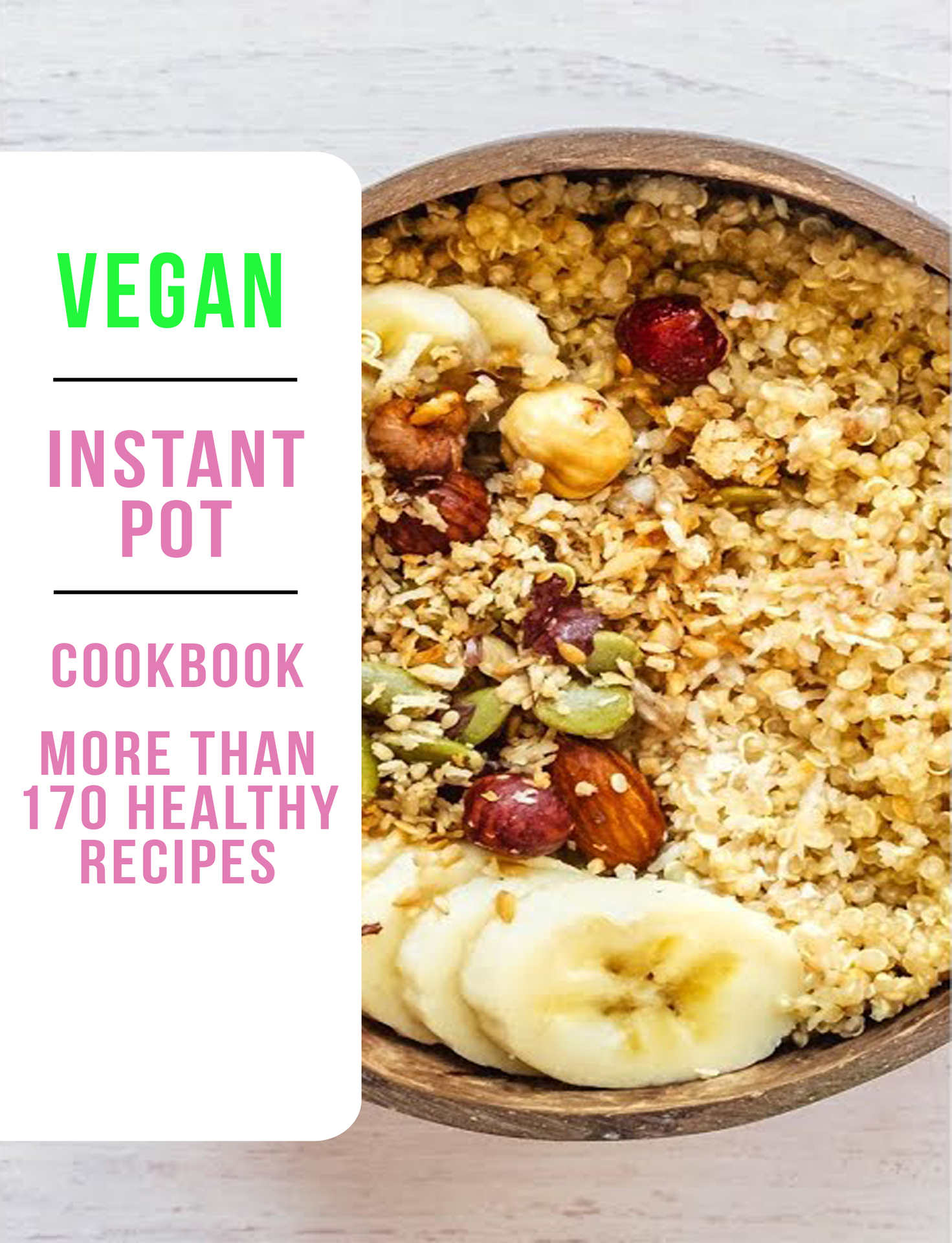 Vegan Instant Pot Cookbook: Wholesome, Indulgent Plant - Based Recipes