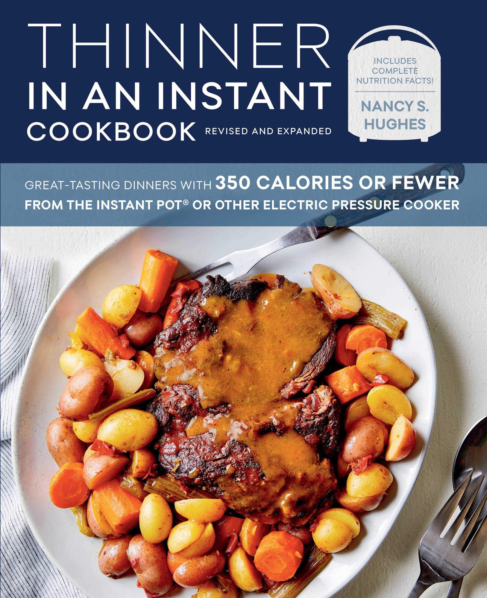 Thinner in an Instant Cookbook Revised and Expanded: Great-Tasting Dinners With 350 Calories or Fewer From the Instant Pot or Other Electric Pressure Cooker