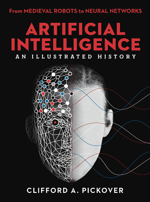 Artificial Intelligence: An Illustrated History: From Medieval Robots to Neural Networks