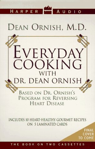 Everyday Cooking With Dr. Dean Ornish: 150 Easy, Low-Fat, High-Flavor Recipes