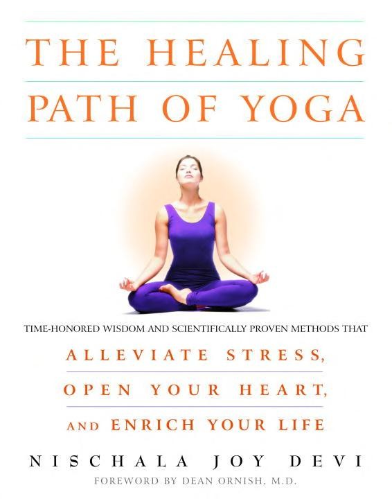The Healing Path of Yoga: Time-Honored Wisdom and Scientifically Proven Methods That Alleviate Stress, Ope N Your Heart, and Enrich Your Life