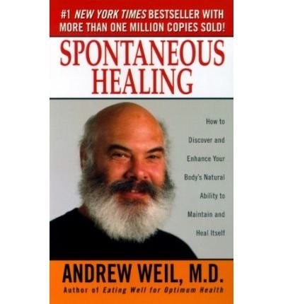 Spontaneous Healing: How to Discover and Enhance Your Body's Natural Ability to Maintain and Heal Itself