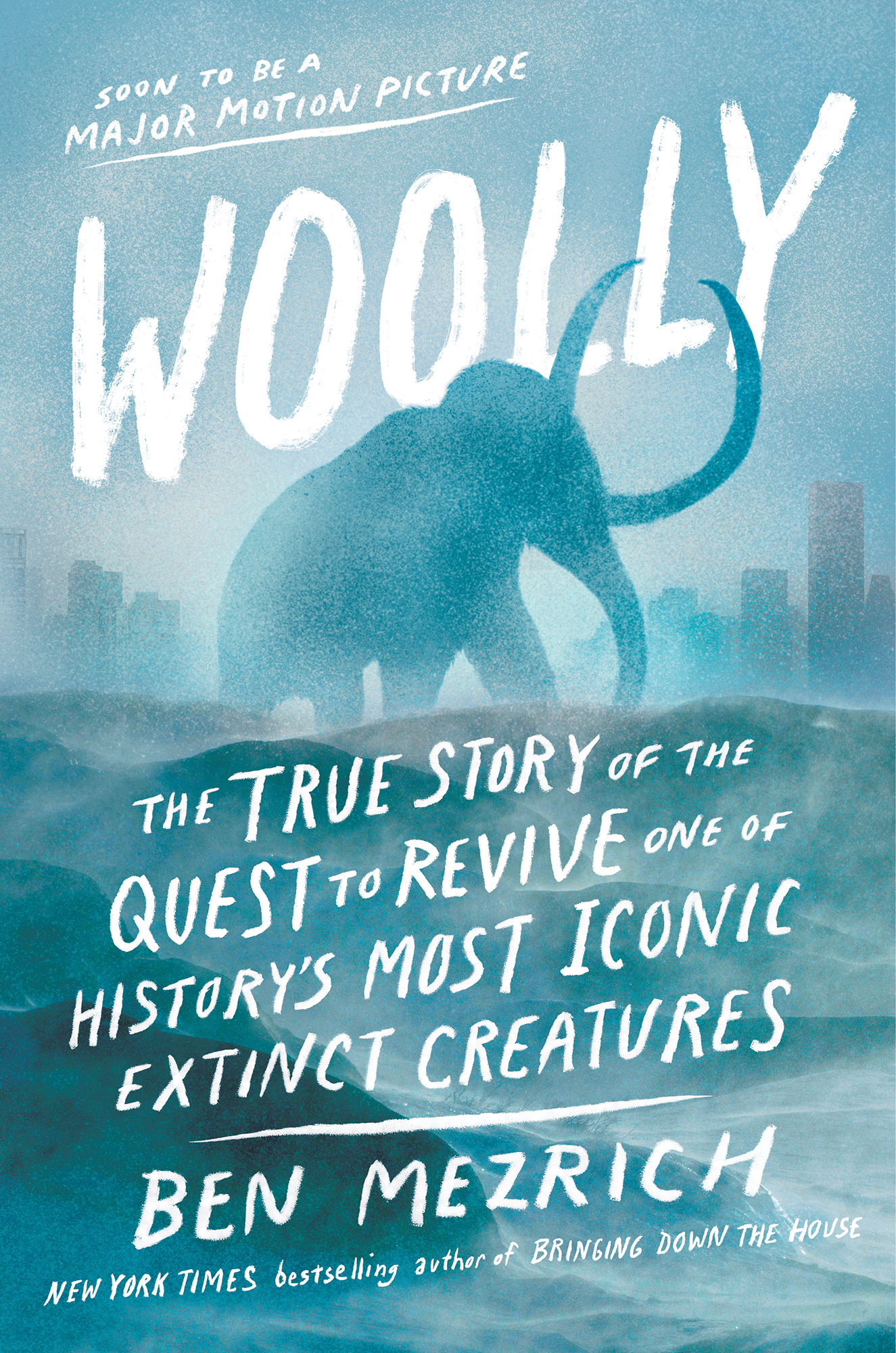 Woolly: The True Story of the Quest to Revive History's Most Iconic Extinct Creature