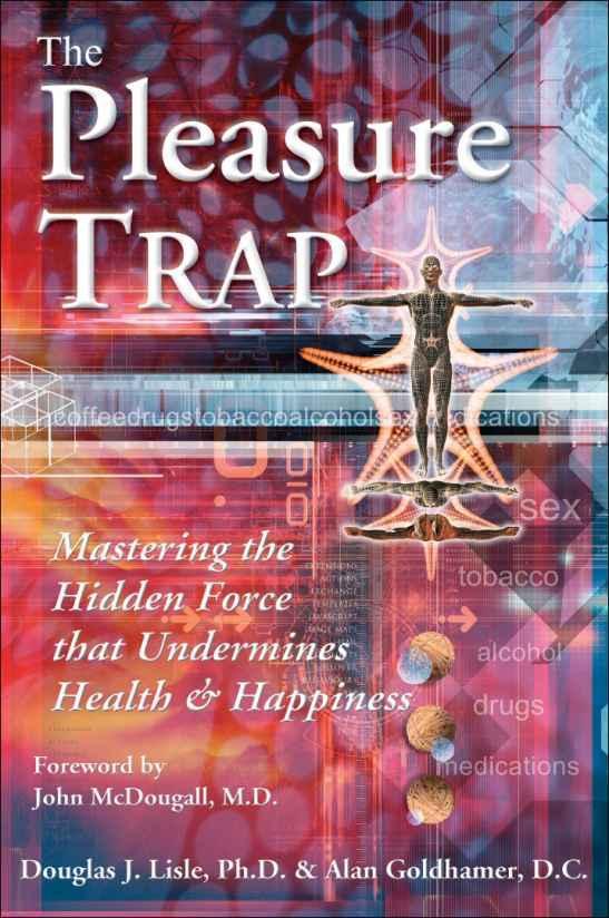 The Pleasure Trap: Mastering the Force That Undermines Health & Happiness