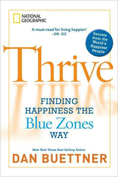 Thrive: Finding Happiness the Blue Zones Way