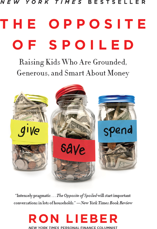 The Opposite of Spoiled: Raising Kids Who Are Grounded, Generous, and Smart About Money