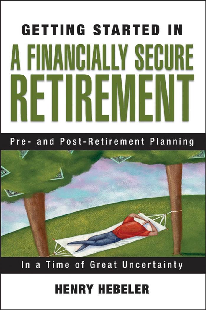 Getting Started in a Financially Secure Retirement: Pre- and Post-Retirement Planning in a Time of Great Uncertainty