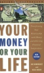 Your Money or Your Life: Transforming Your Relationship With Money and Achieving Financial Independence