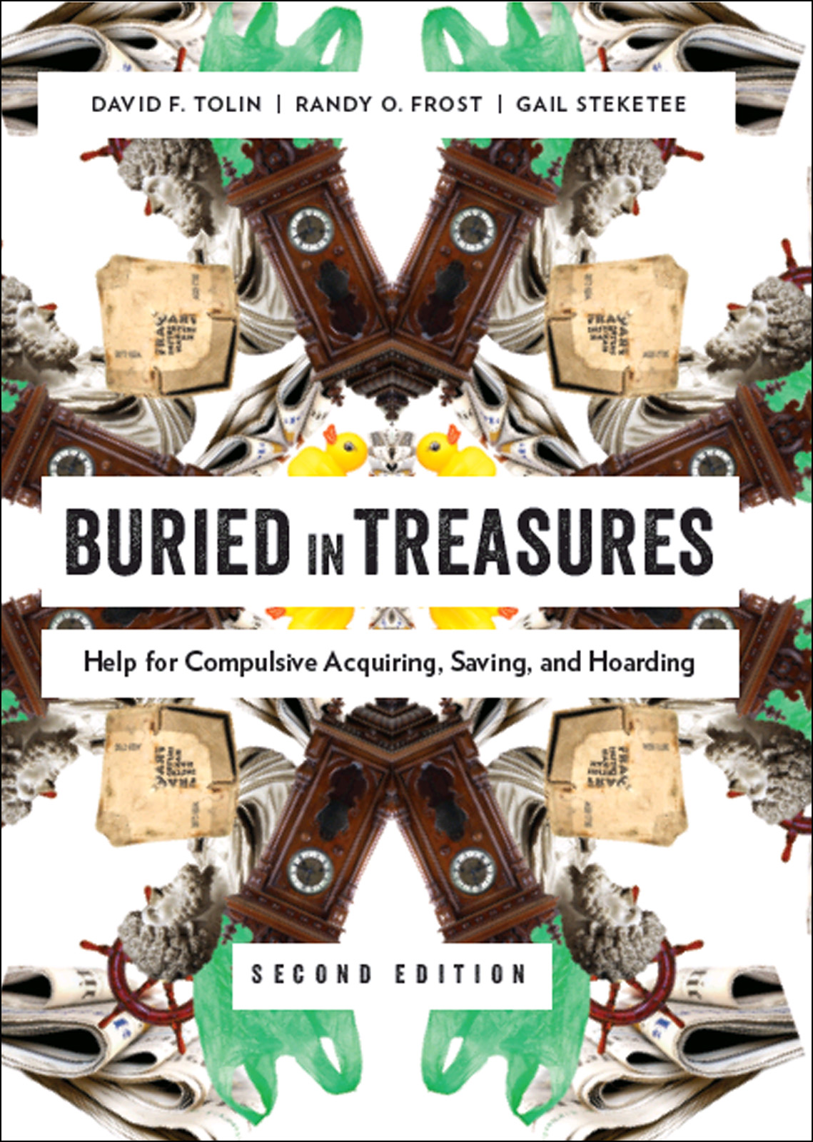 Buried in Treasures: Help for Compulsive Acquiring, Saving, and Hoarding