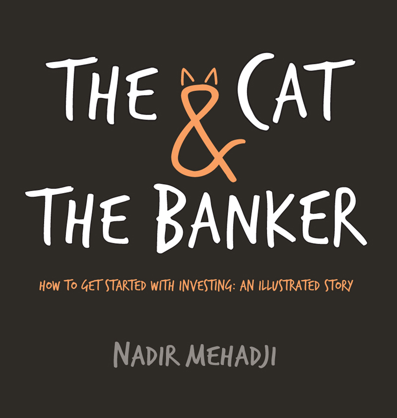 The Cat & the Banker: How to Get Started With Investing: An Illustrated Story