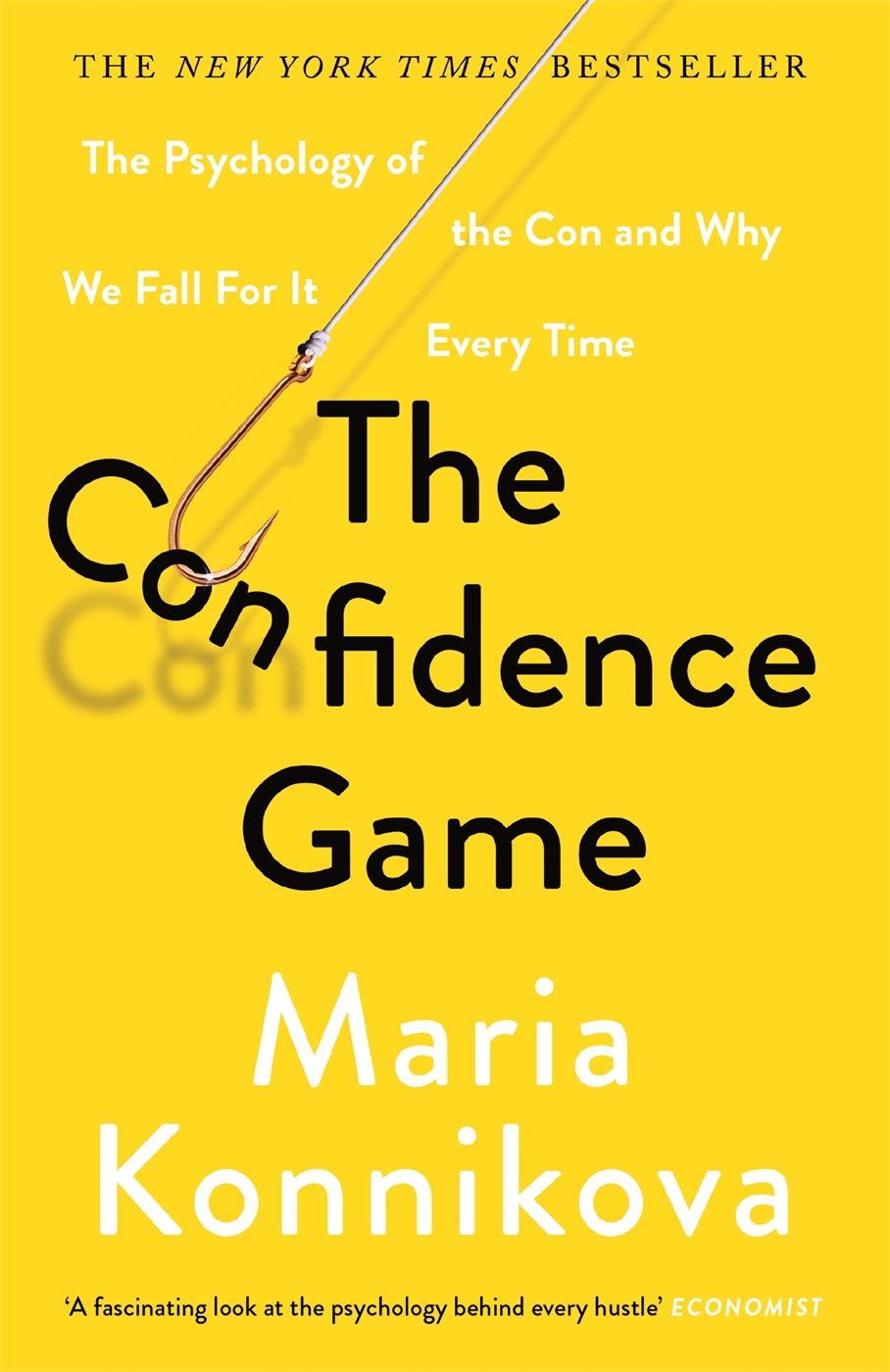 The Confidence Game: Why We Fall for It . . . Every Time