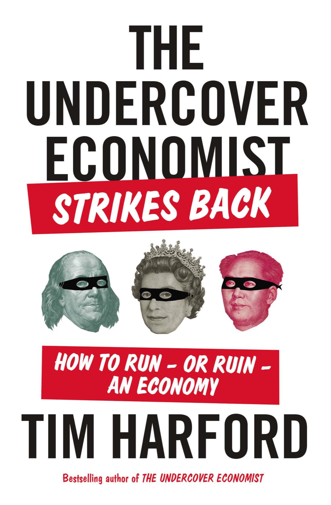 The Undercover Economist Strikes Back: How to Run--Or Ruin--An Economy