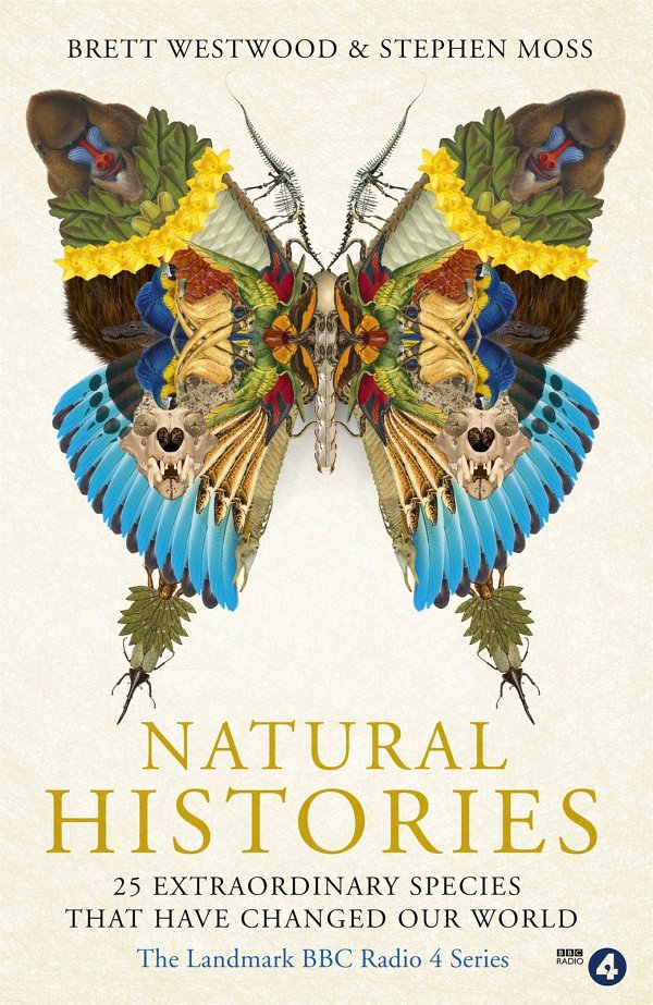 Natural Histories: 25 Extraordinary Species That Have Changed Our World