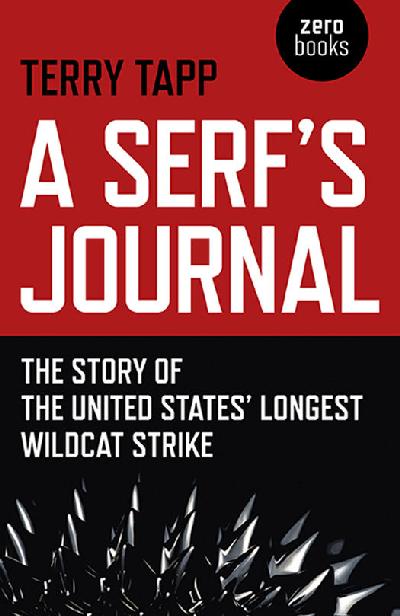 A Serf's Journal: The Story of the United States' Longest Wildcat Strike