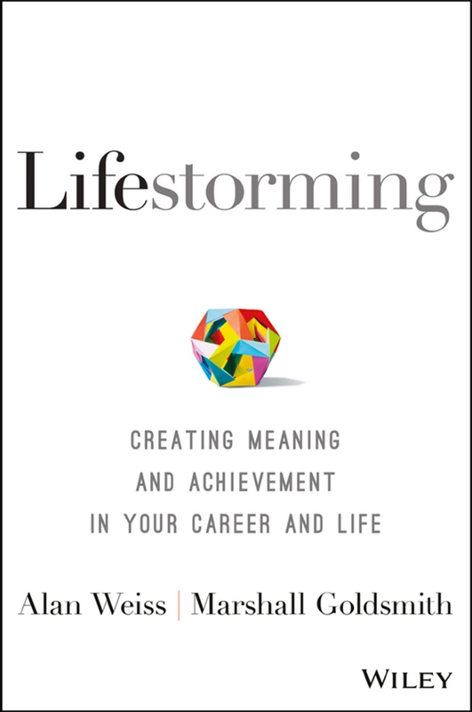 Lifestorming: Creating Meaning and Achievement in Your Career and Life