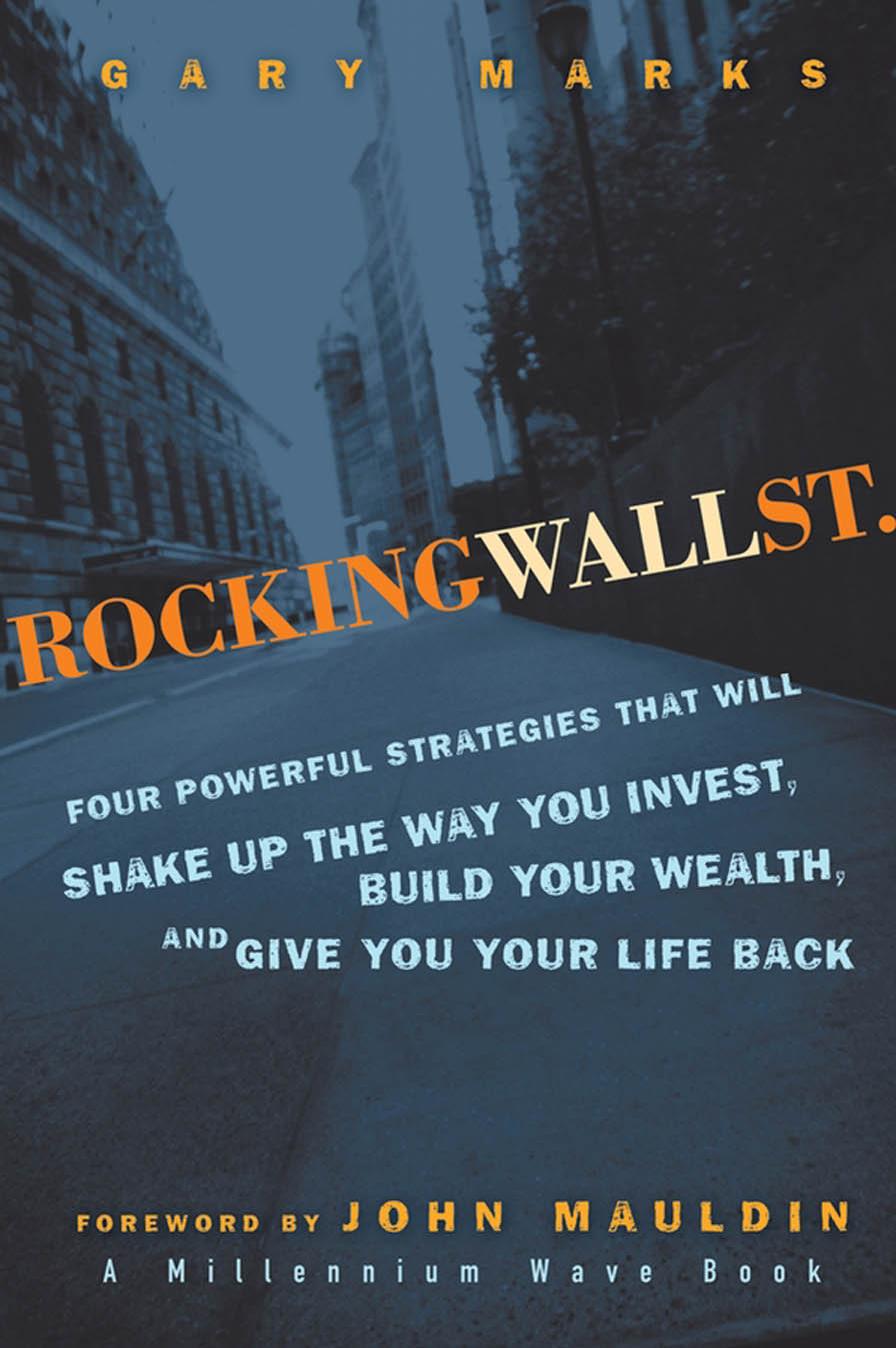 Rocking Wall Street: Four Powerful Strategies That Will Shake Up the Way You Invest, Build Your Wealth and Give You Your Life Back