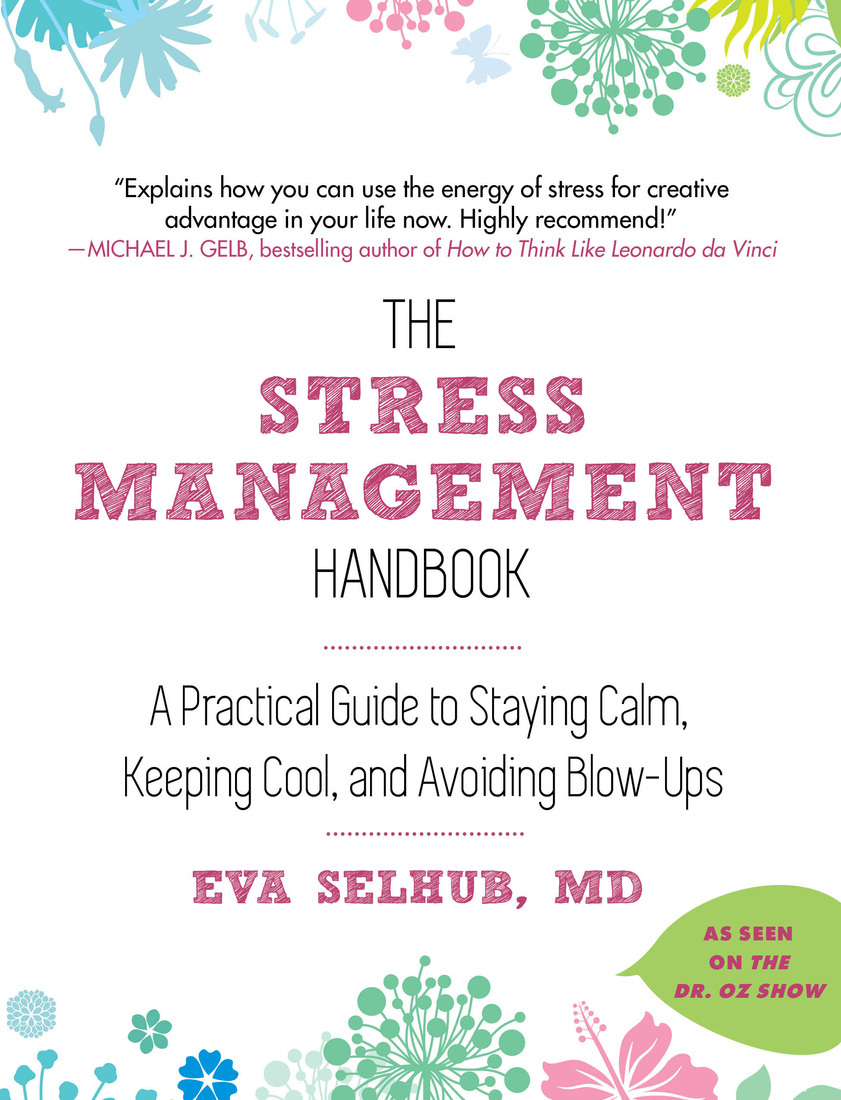 The Stress Management Handbook: A Practical Guide to Staying Calm, Keeping Cool, and Avoiding Blow-Ups