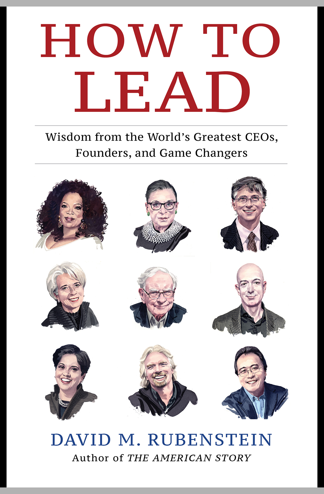 How to Lead: Wisdom From the World's Greatest CEOs, Founders, and Game Changers