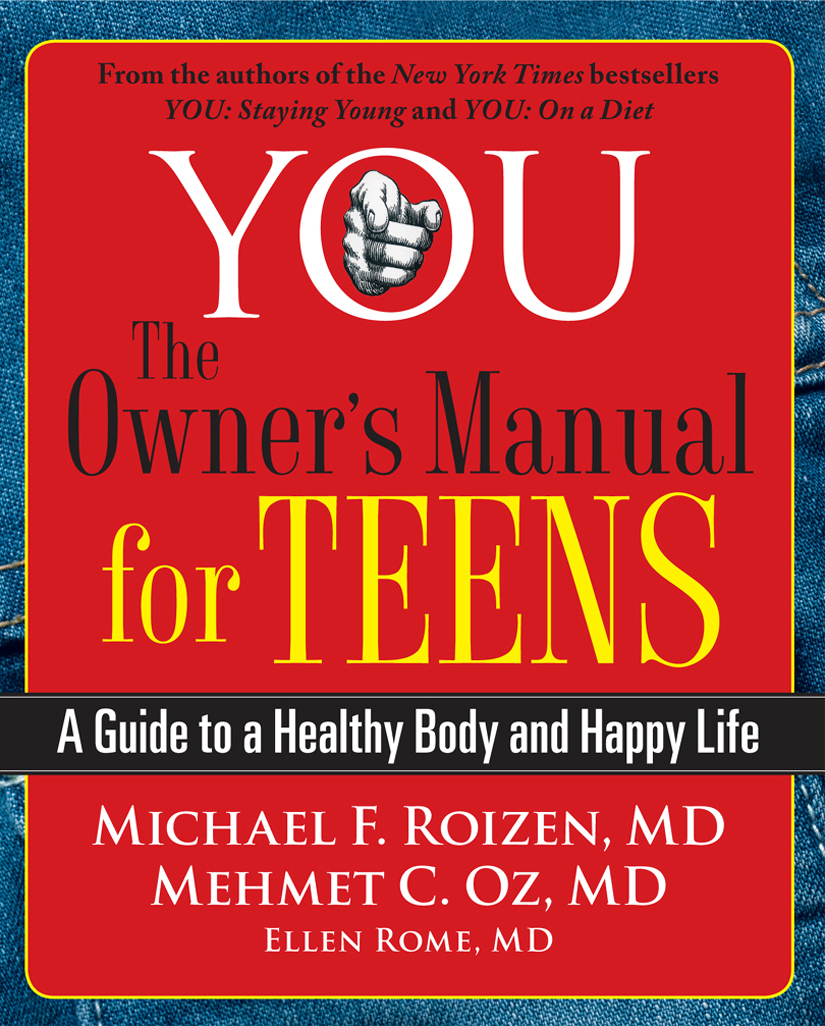 YOU: The Owner's Manual for Teens: A Guide to a Healthy Body and Happy Life