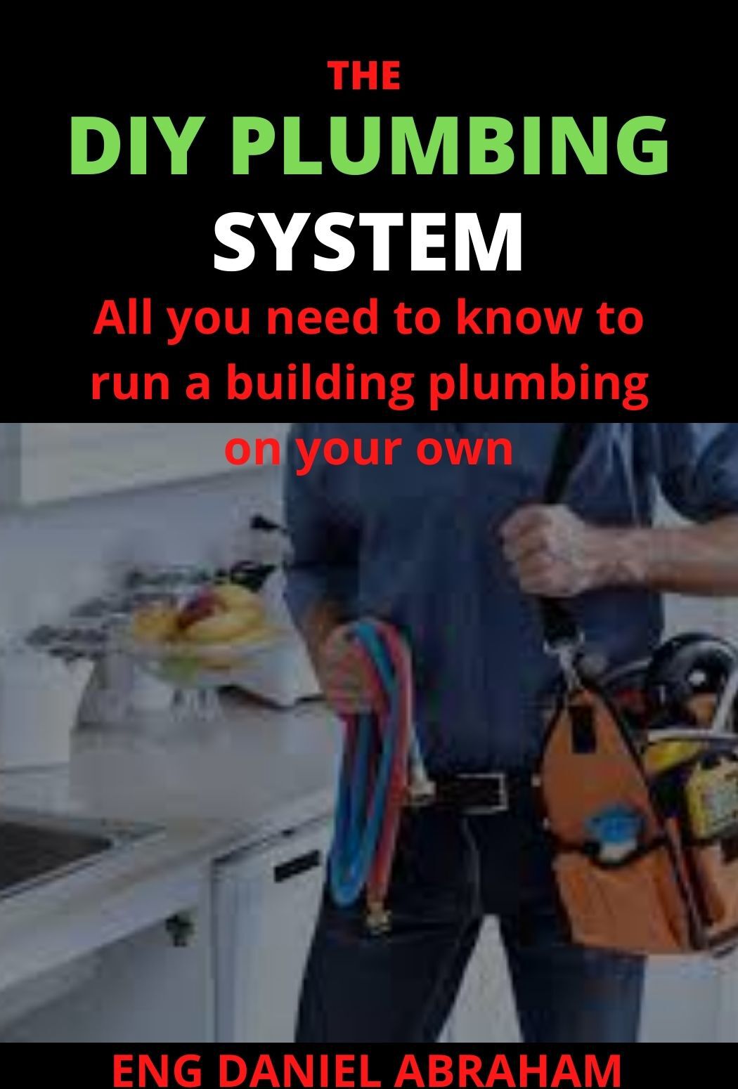 The DIY Plumbing System: All You Need to Know to Run a Building Plumbing on Your Own