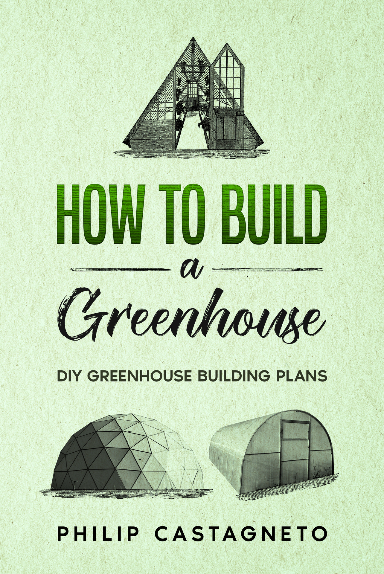 How to Build a Greenhouse: Diy Greenhouse Building Plans