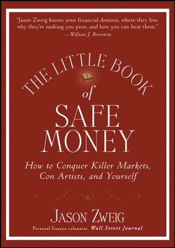 The Little Book of Safe Money: How to Conquer Killer Markets, Con Artists, and Yourself