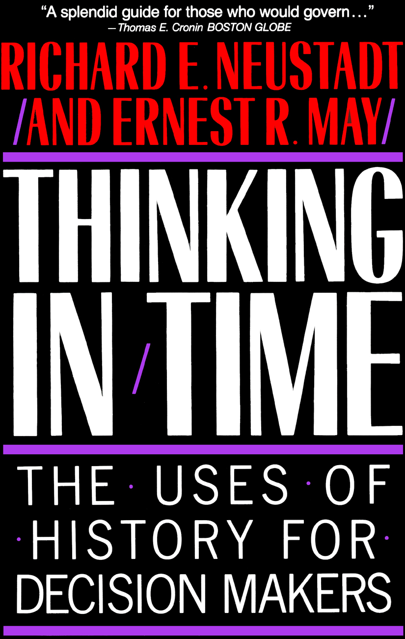 Thinking in Time: The Uses of History for Decision Makers