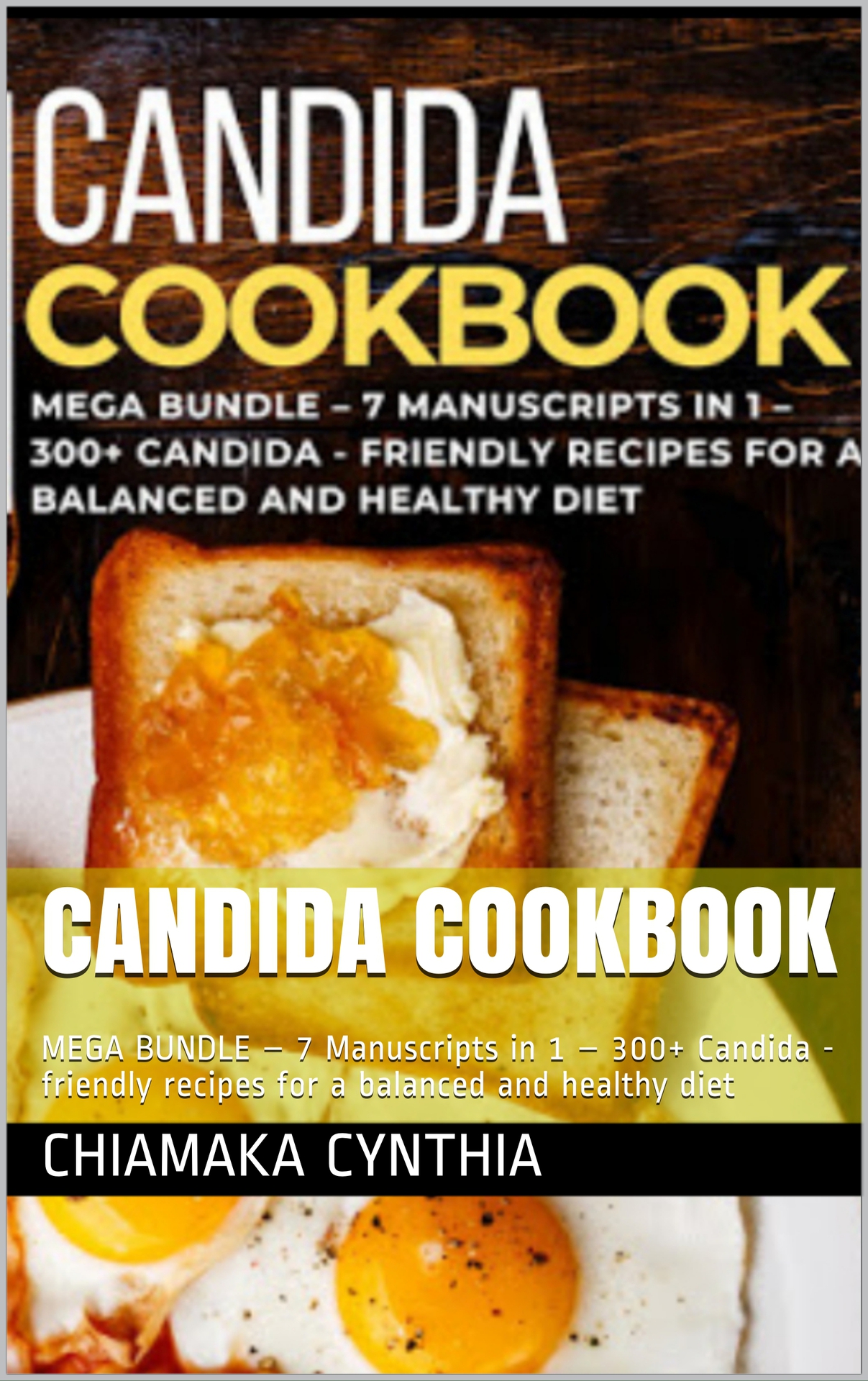 Candida Cookbook: 7 Manuscripts in 1 - 300+ Candida - Friendly Recipes for a Balanced and Healthy Diet
