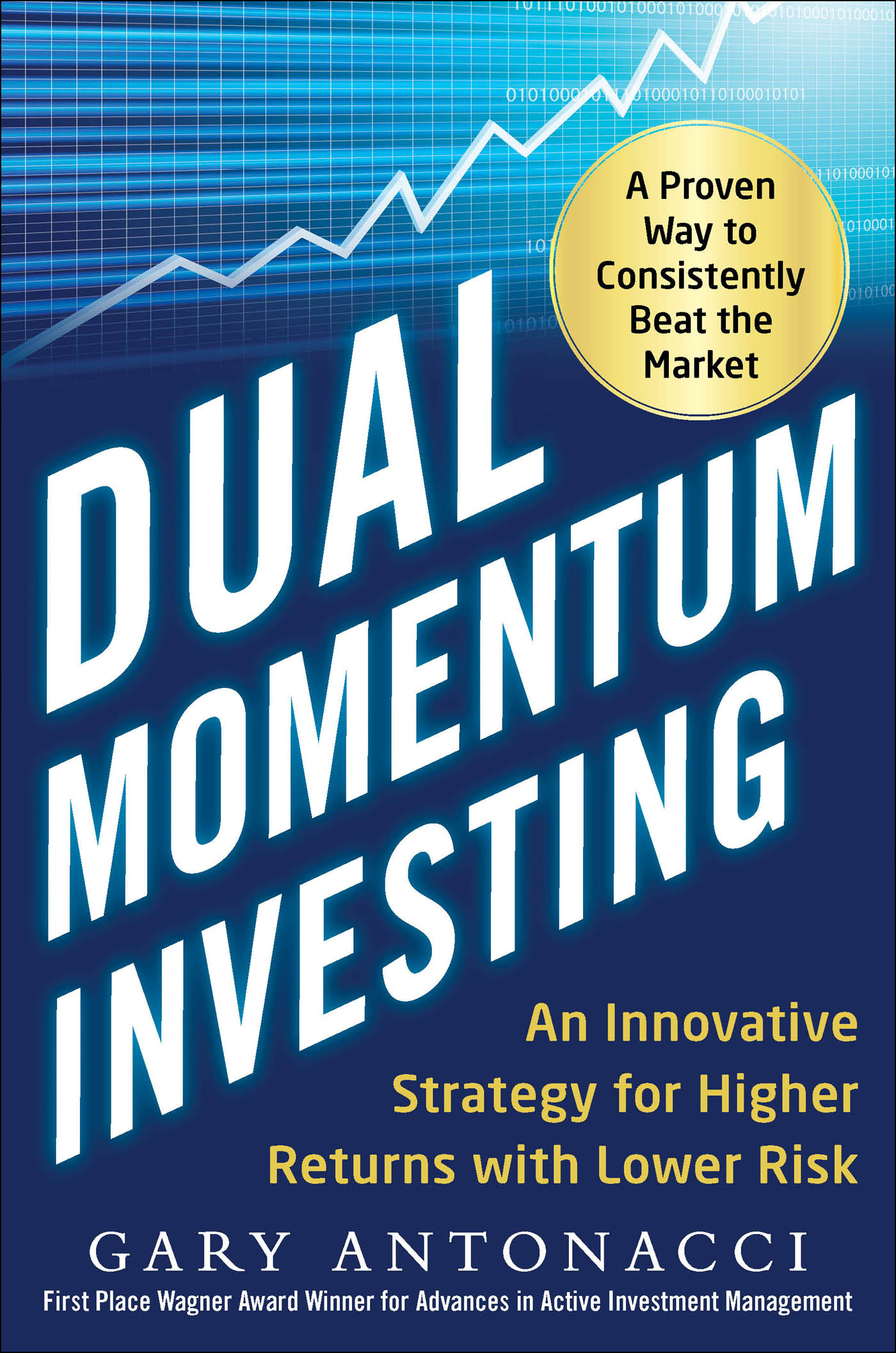 Dual Momentum Investing: An Innovative Strategy for Higher Returns With Lower Risk