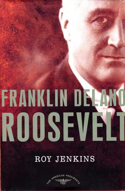 Franklin Delano Roosevelt: The American Presidents Series: The 32nd President, 1933-1945
