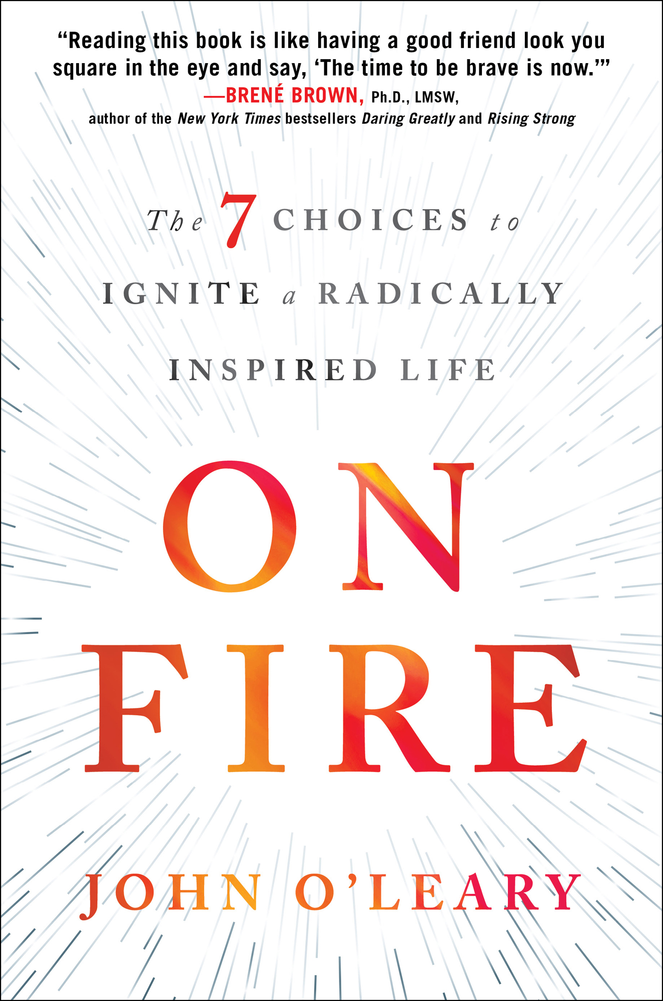 On Fire: The 7 Choices to Ignite a Radically Inspired Life