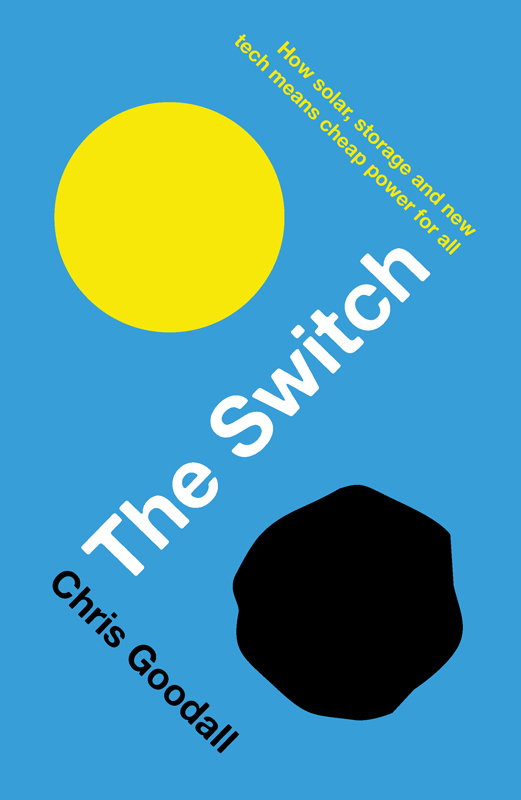 The Switch: How Solar, Storage and New Tech Means Cheap Power for All