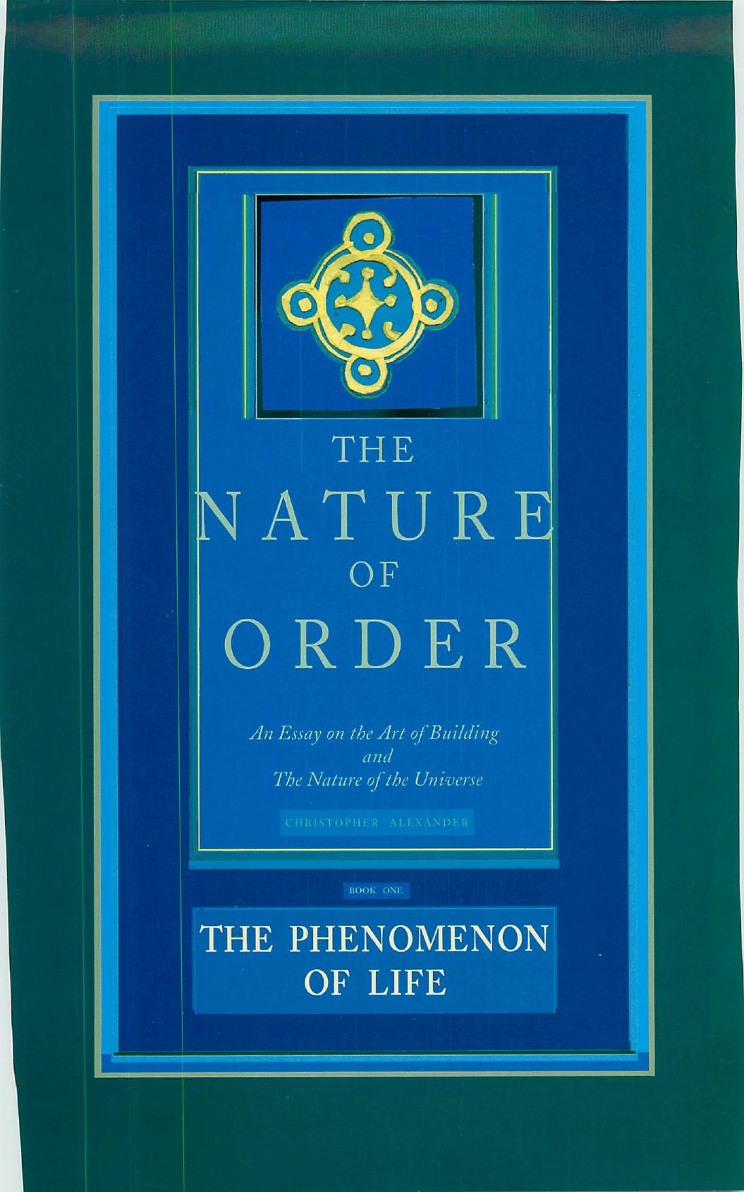 The Phenomenon of Life: An Essay on the Art of Building and the Nature of the Universe