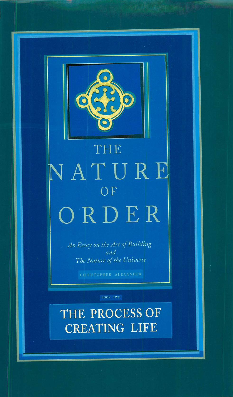 The Process of Creating Life: An Essay on the Art of Building and the Nature of the Universe
