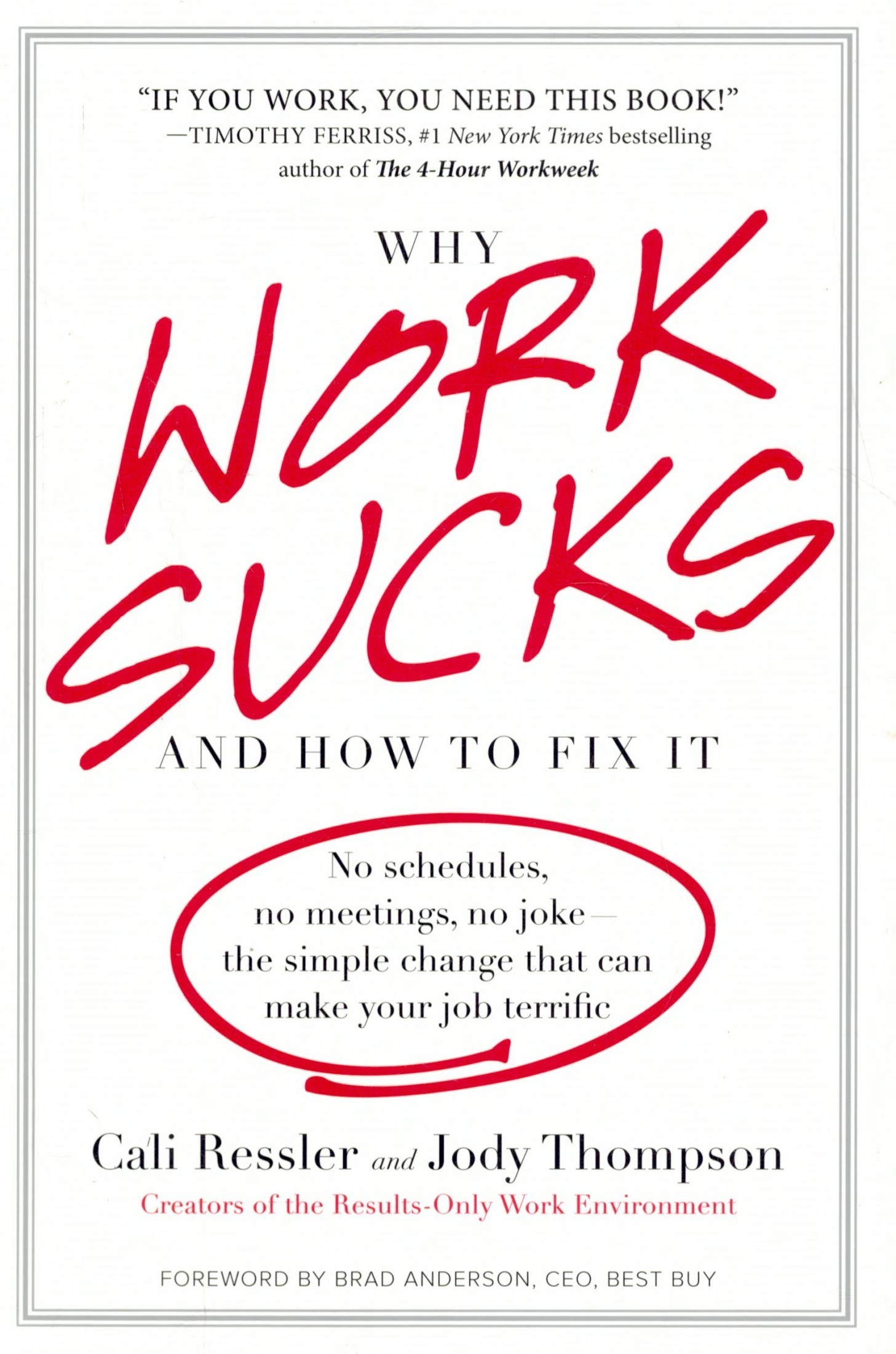 Why Work Sucks and How to Fix It: No Schedules, No Meetings, No Joke-- the Simple Change That Can Make Your Job Terrific