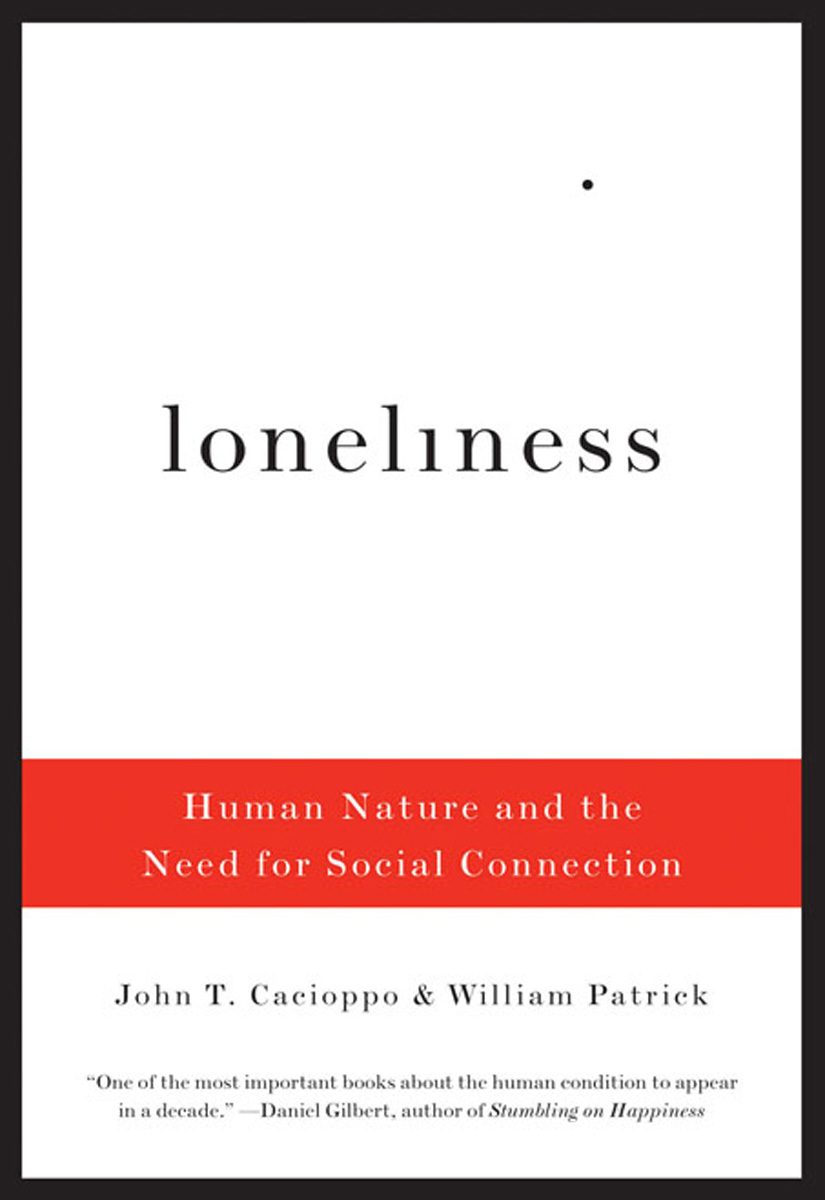 Loneliness: Human Nature and the Need for Social Connection