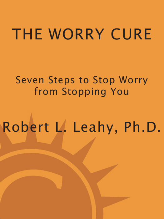 The Worry Cure: Seven Steps to Stop Worry From Stopping You