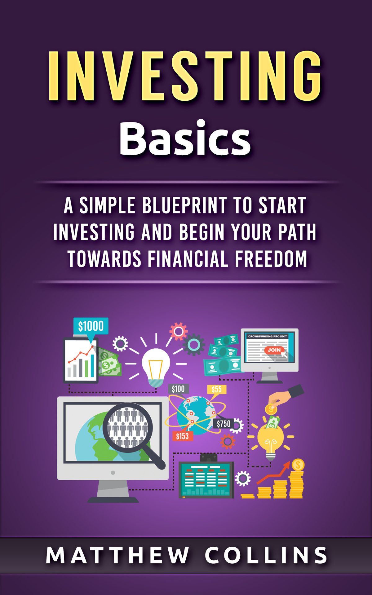 Investing Basics: A Simple Blueprint to Start Investing and Begin Your Path Towards Financial Freedom