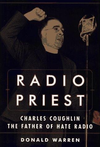 Radio Priest: Charles Coughlin, the Father of Hate Radio