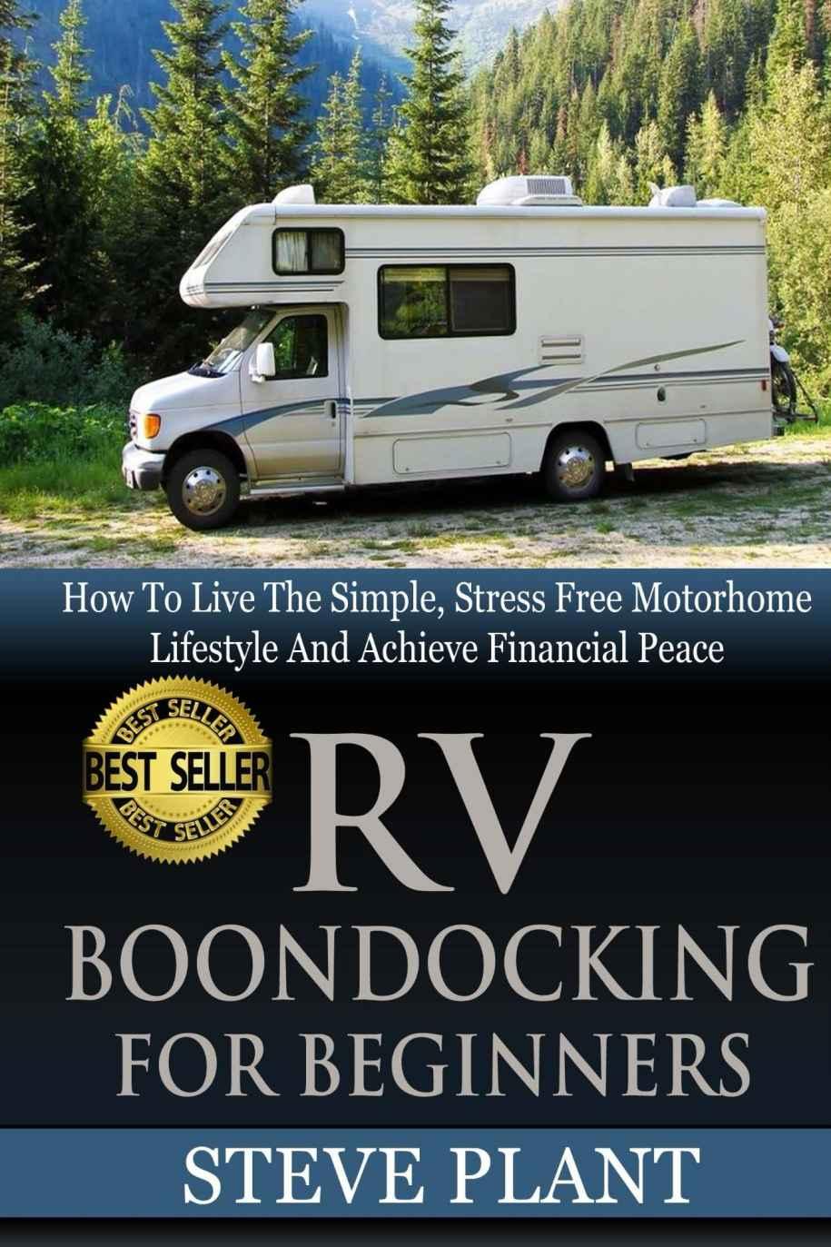 RV Boondocking for Beginners: How to Live the Simple, Stress Free Motorhome Lifestyle and Achieve Financial Peace