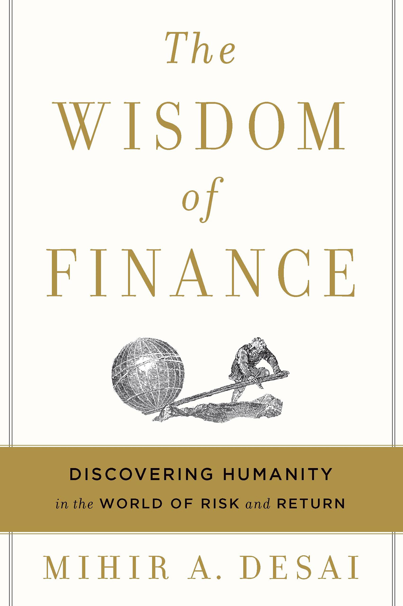 The Wisdom of Finance: Unexpected Life Lessons From the World of Risk and Return