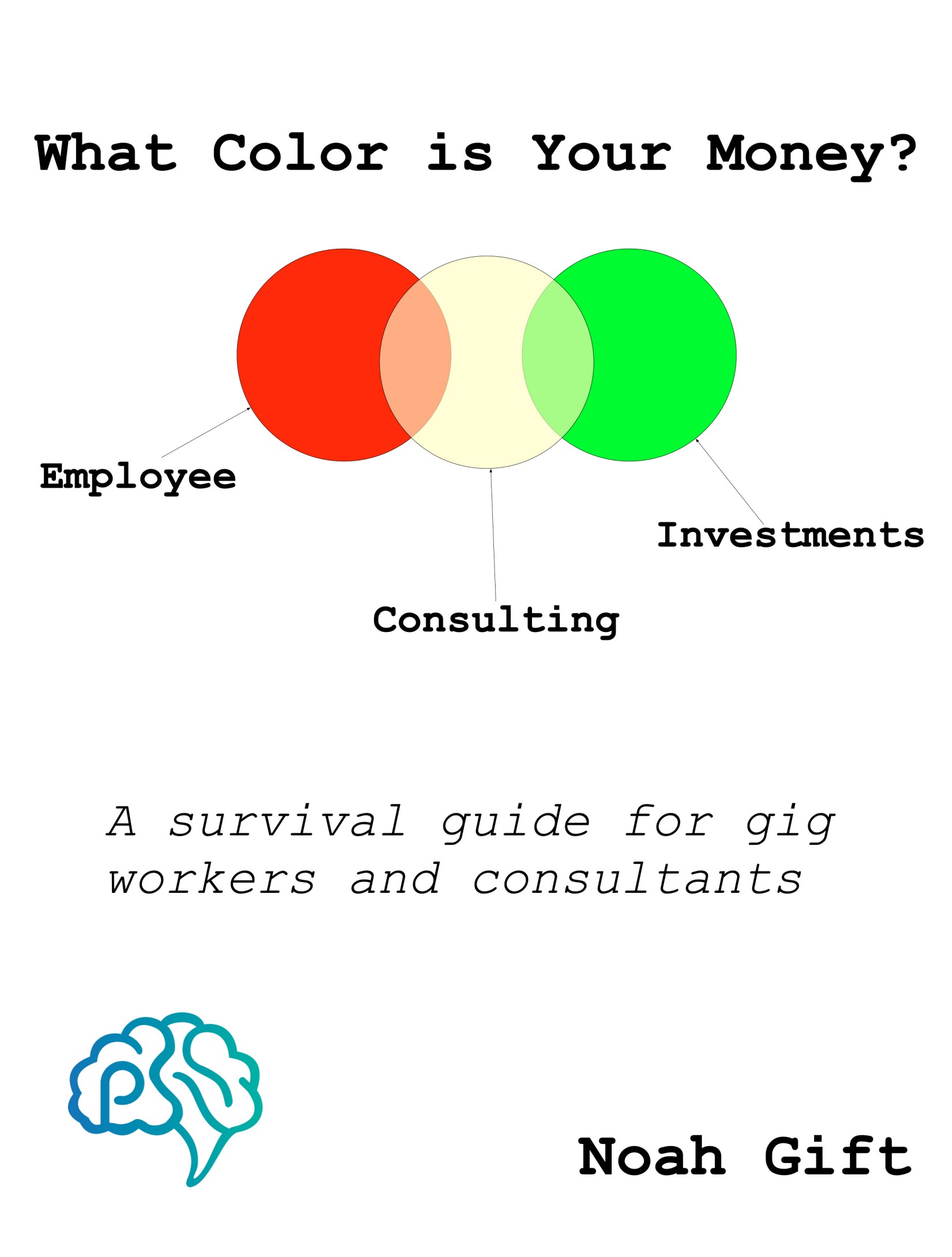 Red Yellow Green: What Color Is Your Money? The Survival Manual for Gig Workers and Consultants